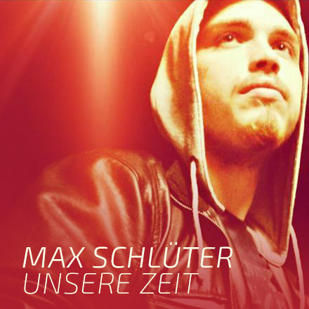 Max Schlüter – Unsere Zeit